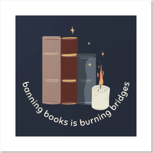 Banning Books is Burning Bridges Posters and Art